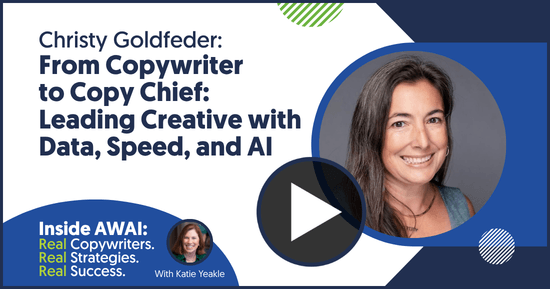 From Copywriter to Copy Chief: Leading Creative with Data, Speed, and AI: Christy Goldfeder Inside AWAI interview with Katie Yeakle