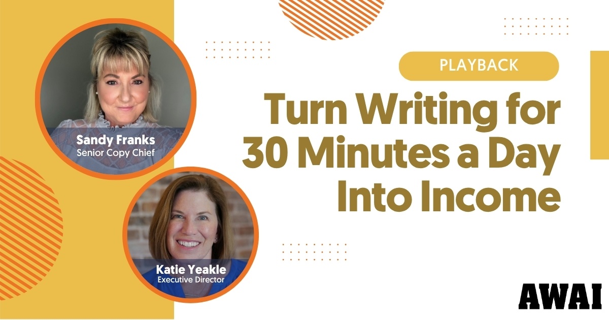 Playback titled “Turn Writing for 30 Minutes a Day Into Income,” featuring Sandy Franks and Katie Yeakle